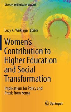 portada Women's Contribution to Higher Education and Social Transformation: Implications for Policy and PRAXIS from Kenya (en Inglés)
