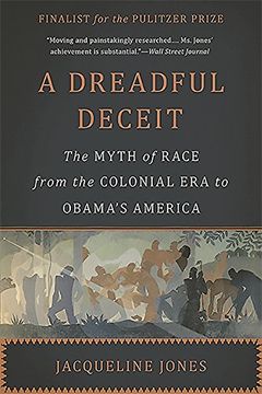 portada A Dreadful Deceit: The Myth of Race from the Colonial Era to Obama's America