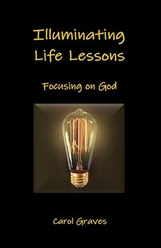 portada Illuminating Life Lessons: Focusing on God (en Inglés)