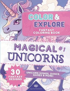 portada Color & Explore: Magical Unicorns #1: Fantasy Coloring Book: Unicorn Songs, Dance, Games and More (en Inglés)