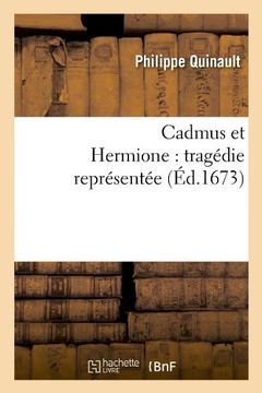 portada Cadmus Et Hermione: Tragedie Representee (Arts) (French Edition)