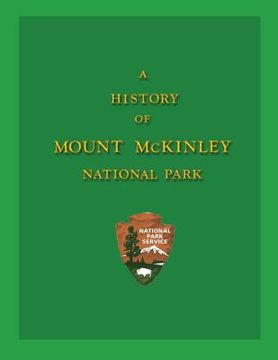 portada A History of Mount McKinley National Park (en Inglés)