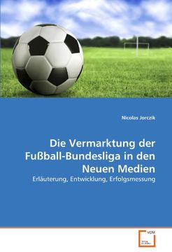 portada Die Vermarktung der Fußball-Bundesliga in den Neuen Medien: Erläuterung, Entwicklung, Erfolgsmessung