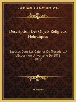 portada Description Des Objets Religieux Hebraiques: Exposes Dans Les Galeries Du Trocadero, A L'Exposition Universelle De 1878 (1878) (in French)