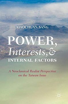 portada Power, Interests, and Internal Factors: A Neoclassical Realist Perspective on the Taiwan Issue (en Inglés)