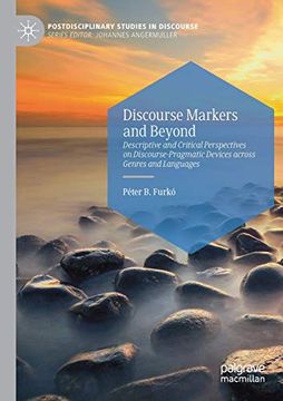 portada Discourse Markers and Beyond: Descriptive and Critical Perspectives on Discourse-Pragmatic Devices Across Genres and Languages (Postdisciplinary Studies in Discourse) (in English)