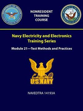 portada Navy Electricity and Electronics Training Series: Module 21 = Test Methods and Practices - NAVEDTRA 14193A