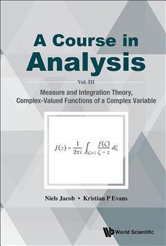 portada Course in Analysis, a - Vol. III: Measure and Integration Theory, Complex-Valued Functions of a Complex Variable (en Inglés)