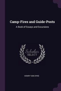 portada Camp-Fires and Guide-Posts: A Book of Essays and Excursions (in English)