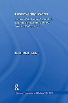 portada Discovering Water: James Watt, Henry Cavendish and the Nineteenth-Century 'water Controversy' (Science, Technology and Culture, 1700-1945)