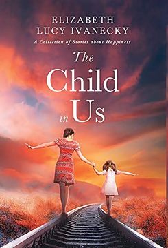 portada The Child in us: A Collection of Stories About Happiness (en Inglés)