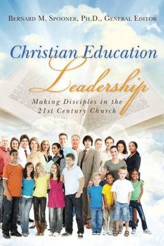 portada Christian Education Leadership: Making Disciples in the 21St Century Church (en Inglés)