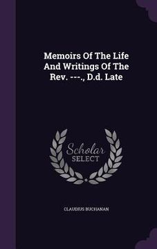portada Memoirs Of The Life And Writings Of The Rev. ---., D.d. Late (en Inglés)