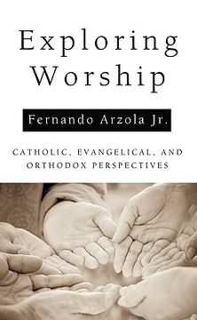 portada exploring worship: catholic, evangelical, and orthodox perspectives
