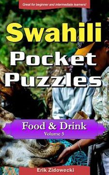 portada Swahili Pocket Puzzles - Food & Drink - Volume 5: A Collection of Puzzles and Quizzes to Aid Your Language Learning (in Swahili)