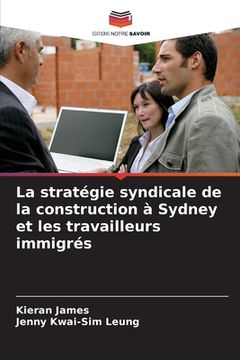 portada La stratégie syndicale de la construction à Sydney et les travailleurs immigrés (in French)