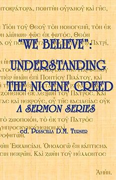 portada "WE BELIEVE": Understanding the Nicene Creed