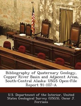 portada Bibliography of Quaternary Geology, Copper River Basin and Adjacent Areas, South-Central Alaska: Usgs Open-File Report 91-107-A (en Inglés)