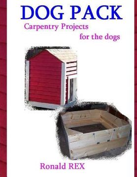 portada Dog Pack: Carpentry Projects for the Dogs (en Inglés)