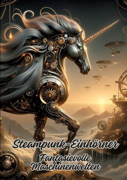 portada Steampunk-Einhörner: Fantasievolle Maschinenwelten (en Alemán)