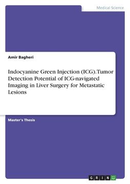 portada Indocyanine Green Injection (ICG). Tumor Detection Potential of ICG-navigated Imaging in Liver Surgery for Metastatic Lesions (in English)