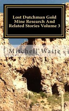 portada Lost Dutchman Gold Mine Research And Related Stories Volume 3: Black and White Edition (en Inglés)