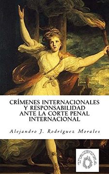 portada Crímenes Internacionales y Responsabilidad Ante la Corte Penal Internacional (in Spanish)