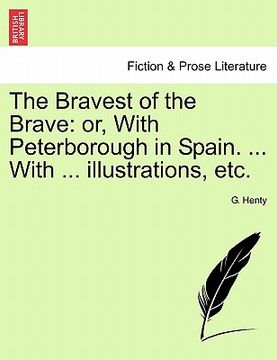 portada the bravest of the brave: or, with peterborough in spain. ... with ... illustrations, etc. (en Inglés)
