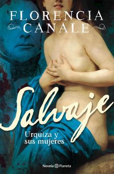 portada Salvaje Urquiza y sus Mujeres (in Spanish)