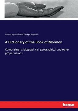 portada A Dictionary of the Book of Mormon: Comprising its biographical, geographical and other proper names (en Inglés)