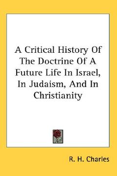 portada a critical history of the doctrine of a future life in israel, in judaism, and in christianity (en Inglés)