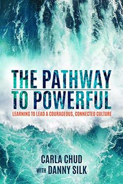 portada The Pathway to Powerful: Learning to Lead a Courageous, Connected Culture (en Inglés)