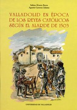 portada Valladolid: En época de los reyes católicos : según el Alarde de 1503 (Serie Historia y sociedad)