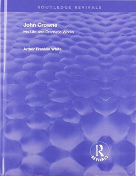 portada John Crowne: His Life and Dramatic Works (Routledge Revivals) (in English)