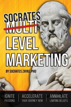 portada Socrates Level Marketing: Ignite Passion. Accelerate Your Journey NOW. Annihilate Limiting Beliefs.