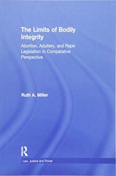portada The Limits of Bodily Integrity: Abortion, Adultery, and Rape Legislation in Comparative Perspective (Law, Justice, and Power) (in English)