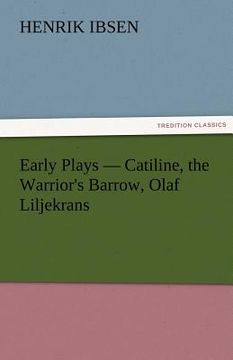 portada early plays - catiline, the warrior's barrow, olaf liljekrans (en Inglés)
