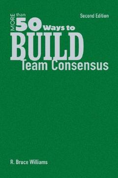 portada more than 50 ways to build team consensus (in English)