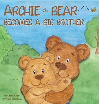 portada Archie the Bear Becomes a big Brother: The Perfect Illustrated Story Book About Becoming a big Brother for Kids (en Inglés)