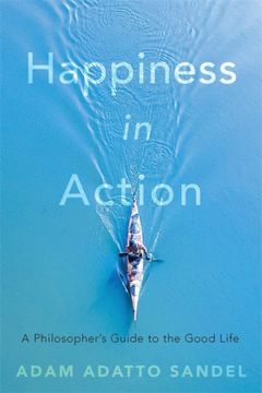 portada Happiness in Action: A Philosopher’S Guide to the Good Life