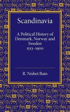 portada Scandinavia: A Political History of Denmark, Norway and Sweden From 1513 to 1900 (Cambridge Historical Series) (en Inglés)