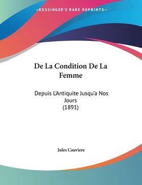 portada De La Condition De La Femme: Depuis L'Antiquite Jusqu'a Nos Jours (1891) (en Francés)