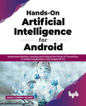 portada Hands-On Artificial Intelligence for Android: Understand Machine Learning and Unleash the Power of Tensorflow in Android Applications With Google ml kit (en Inglés)