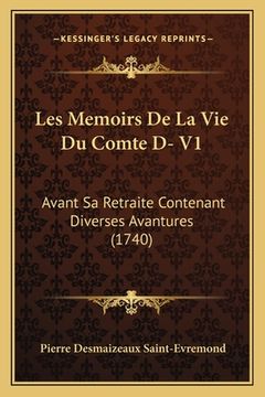 portada Les Memoirs De La Vie Du Comte D- V1: Avant Sa Retraite Contenant Diverses Avantures (1740) (en Francés)