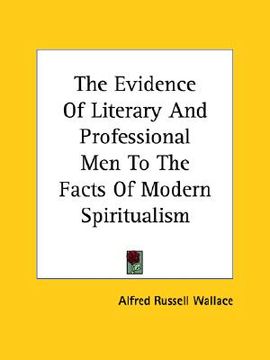 portada the evidence of literary and professional men to the facts of modern spiritualism (en Inglés)