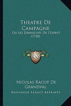 portada Theatre De Campagne: Ou Les Debauches De L'Esprit (1758) (en Francés)