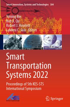 portada Smart Transportation Systems 2022: Proceedings of 5th Kes-Sts International Symposium (in English)