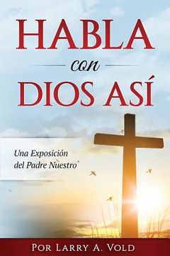 portada Habla con Dios Asi: Una Exposición del Padre Nuestro