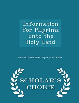 portada Information for Pilgrims unto the Holy Land - Scholar's Choice Edition