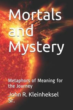 portada Mortals and Mystery: Metaphors of Meaning for the Journey (en Inglés)
